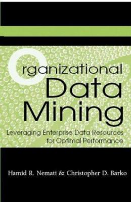 Organizational Data Mining: Leveraging Enterpri... 1591402220 Book Cover
