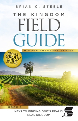 The Kingdom Field Guide: Keys to Finding God's ... 1952602173 Book Cover