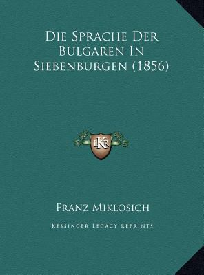 Die Sprache Der Bulgaren In Siebenburgen (1856) [German] 1169633560 Book Cover