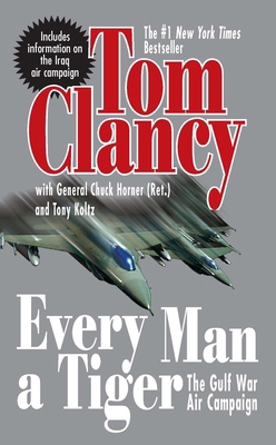 Every Man a Tiger (Revised): The Gulf War Air C... 0425207366 Book Cover