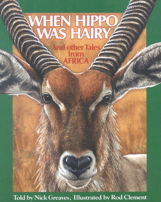 When Hippo Was Hairy: And Other Tales from Africa 0718828224 Book Cover