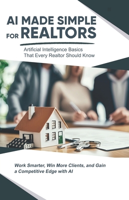 AI Made Simple for Realtors: Artificial Intelli... B0GCZ3NBZG Book Cover