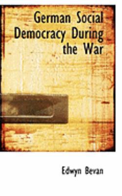 German Social Democracy During the War 0559034628 Book Cover