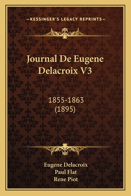 Journal De Eugene Delacroix V3: 1855-1863 (1895) [French] 1168479258 Book Cover