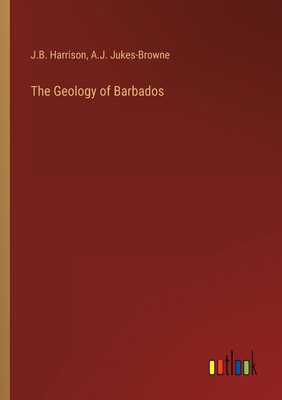 The Geology of Barbados 3368273329 Book Cover