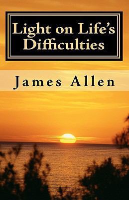 Light on Life's Difficulties: Illuminating The ... 1450581080 Book Cover