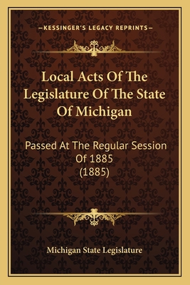 Local Acts Of The Legislature Of The State Of M... 1164955845 Book Cover