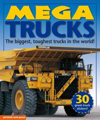 Mega Trucks: The Biggest, Toughest Trucks in th... 1909763209 Book Cover