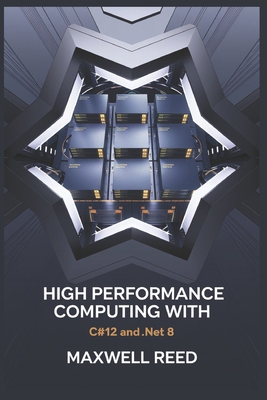 High Performance Computing With C#12 and .NET 8 B0DPML385C Book Cover