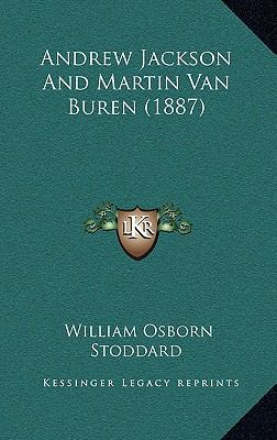 Andrew Jackson And Martin Van Buren (1887) 1165322528 Book Cover