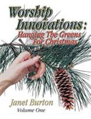 Worship Innovations Volume 1: Hanging the Green... B0073ZGGRQ Book Cover