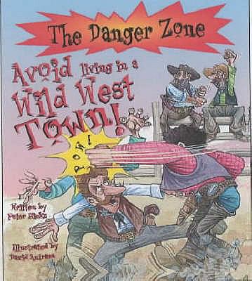 Avoid Living in a Wild West Town! (The Danger Z... 1904194389 Book Cover