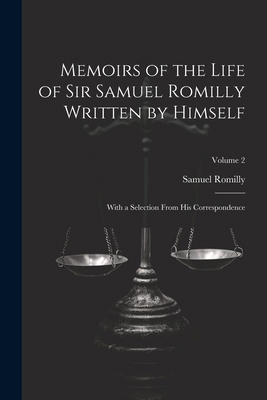 Memoirs of the Life of Sir Samuel Romilly Writt... 1022830864 Book Cover