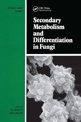 Secondary Metabolism and Differentiation in Fungi 0824718194 Book Cover