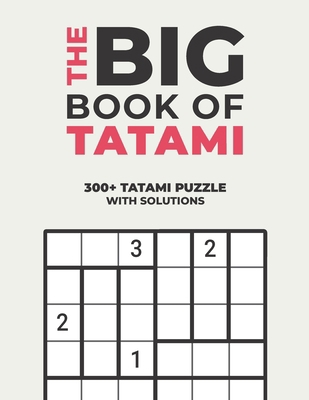 The Big Book of Tatami: Over 300+ Puzzles & Sol... B08B35XMHD Book Cover