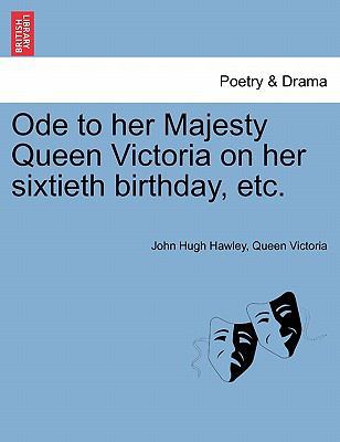 Ode to Her Majesty Queen Victoria on Her Sixtie... 1241085951 Book Cover