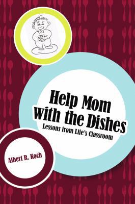 Help Mom with the Dishes: Lessons from Life's C... 0595397883 Book Cover