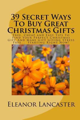 39 Secret Ways To Buy Great Christmas Gifts: Fr... 1449964826 Book Cover