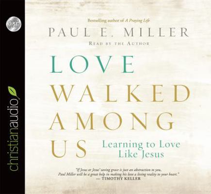 Love Walked Among Us: Learning to Love Like Jesus 1610459105 Book Cover