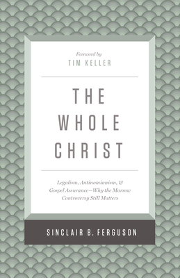 The Whole Christ: Legalism, Antinomianism, and ... 1433548003 Book Cover