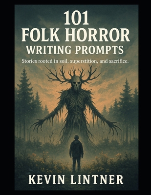 101 Folk Horror Creative Writing Prompts B0FHJ5L5JZ Book Cover