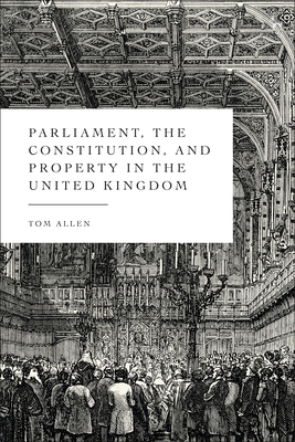 Parliament, the Constitution, and Property in t... 1509965750 Book Cover