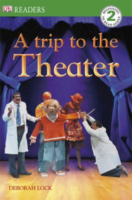 DK Readers: A Trip to the Theater 0756634911 Book Cover