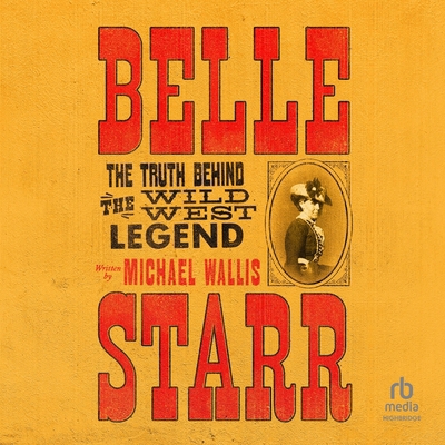 Belle Starr: The Truth Behind the Wild West Legend B0FLLC86SV Book Cover