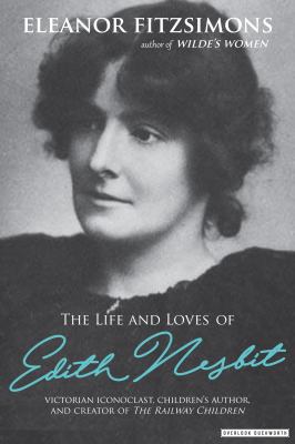 The Life and Loves of Edith Nesbit: Victorian I... 1468316753 Book Cover