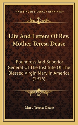 Life And Letters Of Rev. Mother Teresa Dease: F... 1164318349 Book Cover