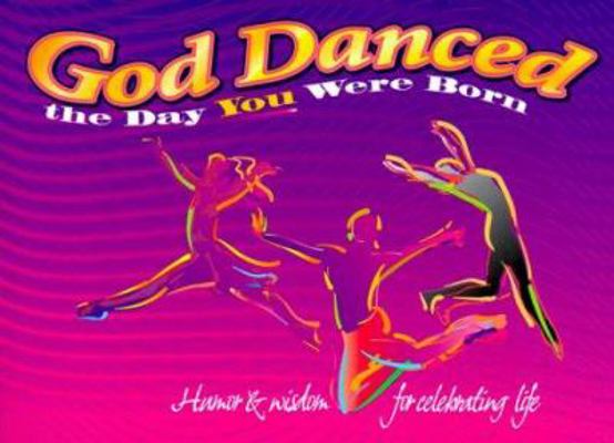 God Danced the Day You Were Born Gift Book: Hum... 1568383843 Book Cover