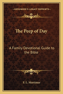 The Peep of Day: A Family Devotional Guide to t... 1162740078 Book Cover