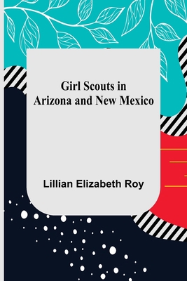 Girl Scouts in Arizona and New Mexico 9356010390 Book Cover