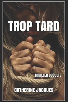 Trop Tard: Thriller occulte [French] 1980565309 Book Cover