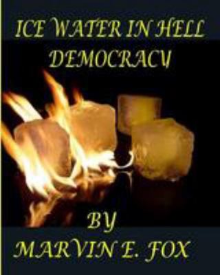 Ice Water In Hell Democracy 0989690563 Book Cover