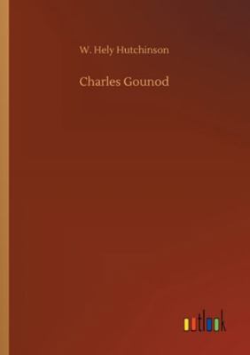 Charles Gounod 3752327715 Book Cover