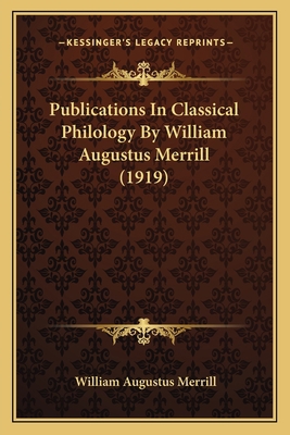 Publications In Classical Philology By William ... 1167227093 Book Cover