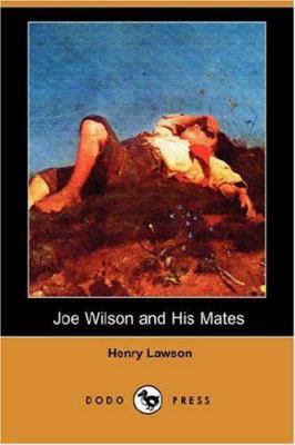 Joe Wilson and His Mates (Dodo Press) 140653613X Book Cover