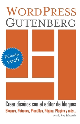 WordPress Gutenberg: Crear diseños con el edito... [Spanish] B0D38CJ9KZ Book Cover