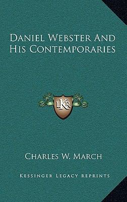 Daniel Webster And His Contemporaries 1163854301 Book Cover