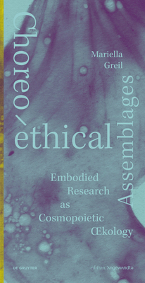 Choreo-Ethical Assemblages: Embodied Research a... 3689240891 Book Cover