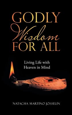 Godly Wisdom for All: Living Life with Heaven i... 1664214046 Book Cover