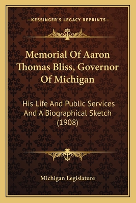 Memorial Of Aaron Thomas Bliss, Governor Of Mic... 116693764X Book Cover