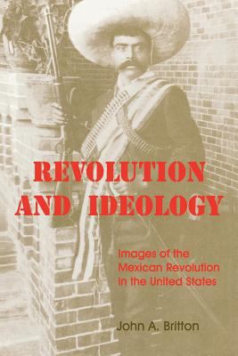 Revolution and Ideology: Images of the Mexican ... 0813151430 Book Cover