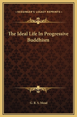 The Ideal Life In Progressive Buddhism 1169178596 Book Cover