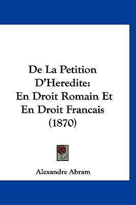 de La Petition D'Heredite: En Droit Romain Et E... [French] 1160515786 Book Cover