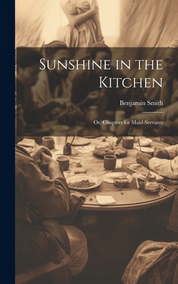 Sunshine in the Kitchen; Or, Chapters for Maid-... 1020707240 Book Cover