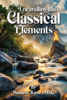 Unravelling The Classical Elements 1917618913 Book Cover