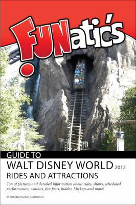 FUNatics Guide to Walt Disney World 2012: Rides... 0984802940 Book Cover