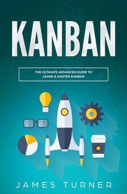 Kanban: The Ultimate Advanced Guide to Learn & ... 1647710286 Book Cover